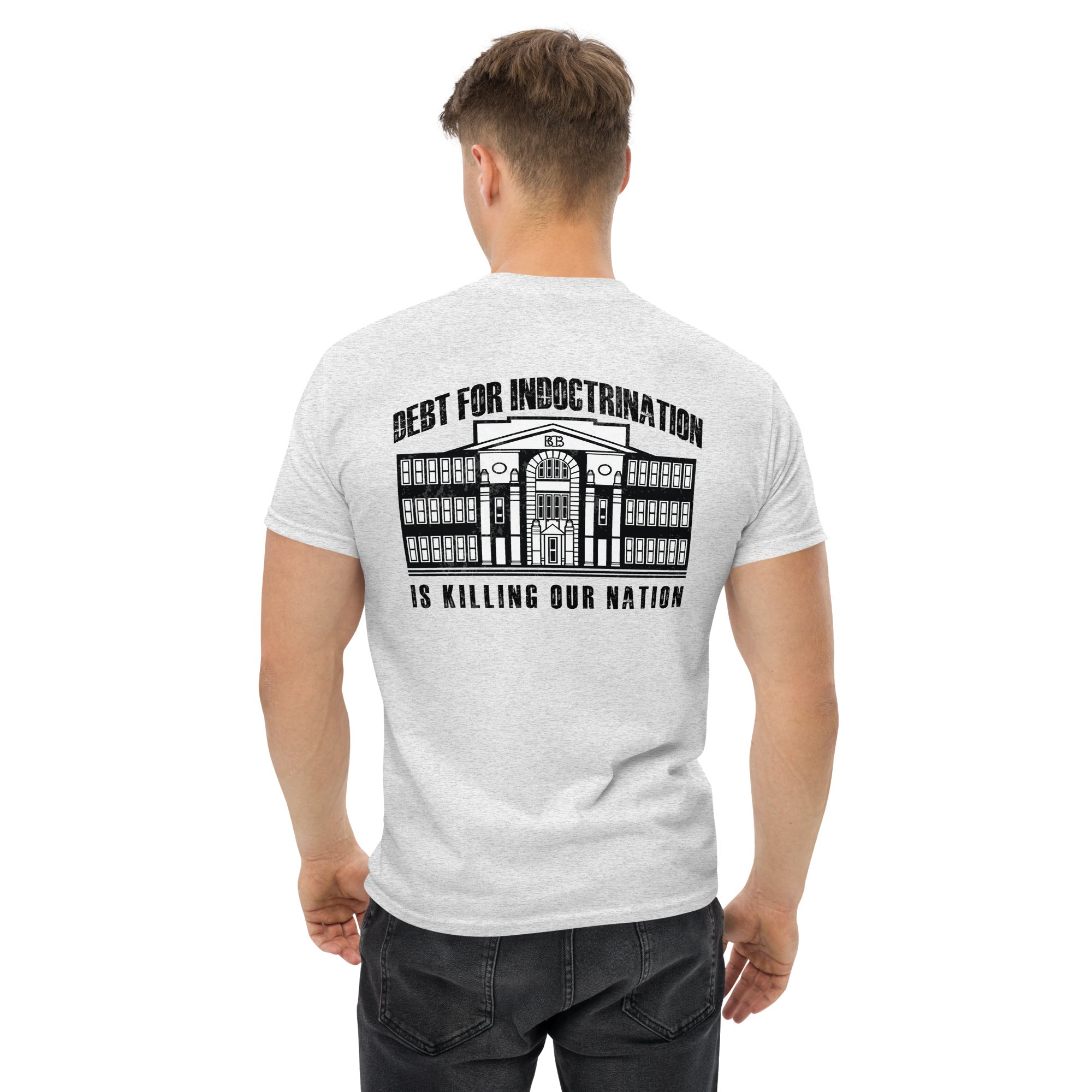 Debt for Indoctrination is killing our nation  I  Men's classic tee