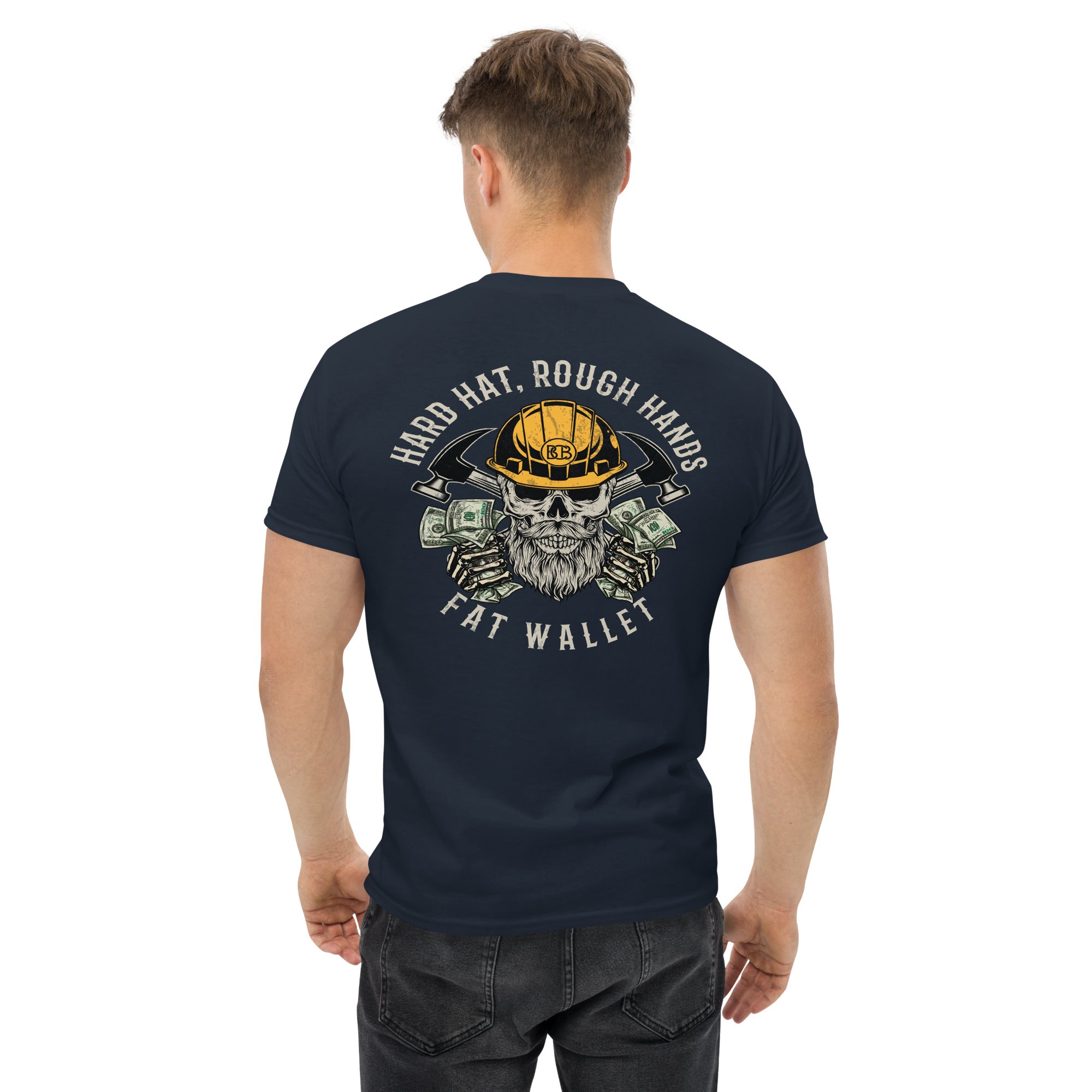 Hard hat, Rough Hands, Fat wallet  I  Men's classic tee