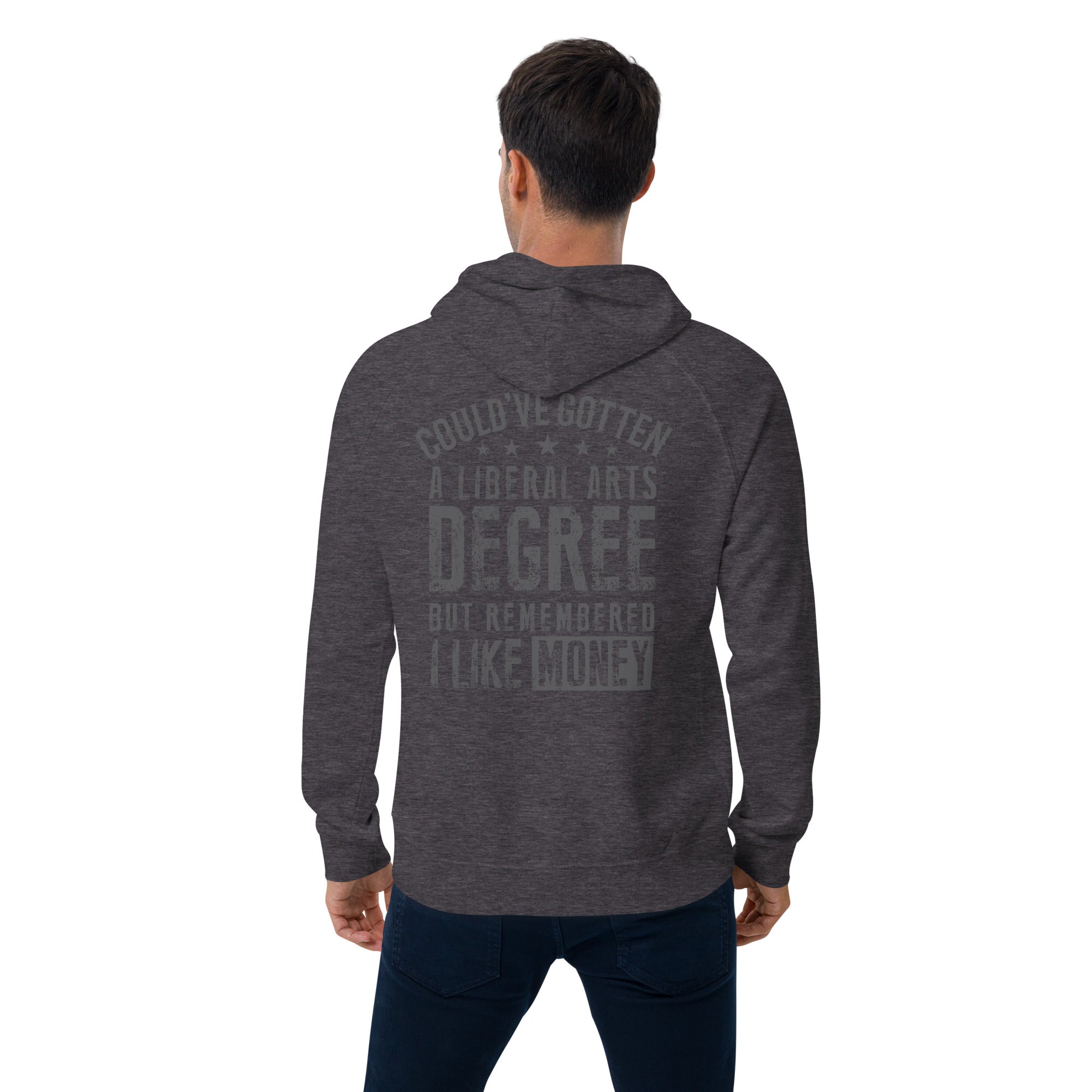 Couldve gotten a Liberal Arts degree but remembered I like money  I  Men's eco raglan hoodie